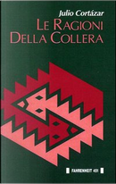 Le ragioni della collera by Julio Cortazar