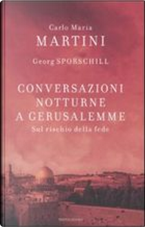 Conversazioni notturne a Gerusalemme by Carlo Maria Martini, Georg Sporschill