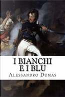 I Bianchi e i Blu by Alexandre Dumas, père