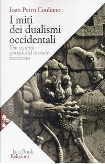 I miti dei dualismi occidentali by Ioan Petru Culianu