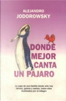 Donde Mejor Canta UN Pajaro by Alejandro Jodorowsky