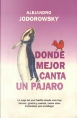 Donde Mejor Canta UN Pajaro by Alejandro Jodorowsky