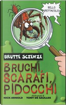 Bruchi, scarafi, pidocchi e altre meravigliose bestiole by Nick Arnold