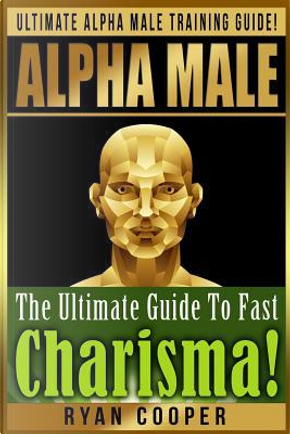 Alpha Male Charism Bundle Box Set! by Ryan Cooper