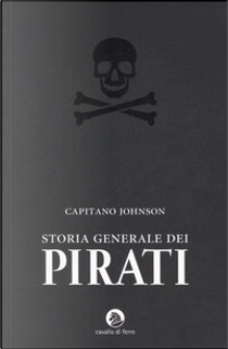 Storia generale dei pirati by Charles Johnson