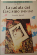 La caduta del fascismo 1940-1945 by Brunello Mantelli