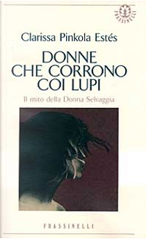 Donne che corrono coi lupi by Clarissa Pinkola Estes