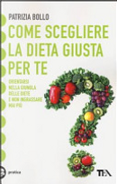 Come scegliere la dieta giusta per te by Patrizia Bollo