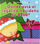 ¿Dónde está el regalito navideño de Bebé?(Where Is Baby's Christmas Present?) by Karen Katz