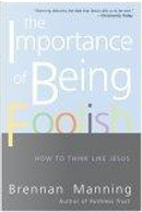 The Importance of Being Foolish by Brennan Manning