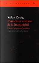 Momentos estelares de la humanidad by Stefan Zweig