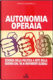 Autonomia operaia by Emilio Quadrelli