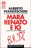 Mara Renato e io by Alberto Franceschini, Franco Giustolisi, Pier Vittorio Buffa