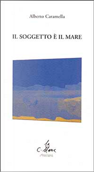 il soggetto è il mare by Alberto Caramella