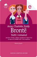 Tutti i romanzi: by Anne Brontë, Charlotte Brontë, Emily Brontë