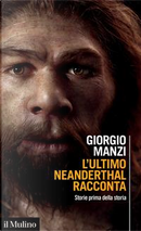 L'ultimo Neanderthal racconta by Giorgio Manzi