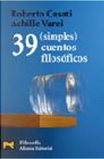 39 simples cuentos filosóficos by Achille Varzi, Roberto casati