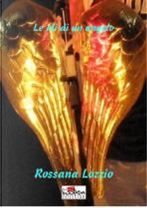 Le ali di un angelo by Rossana Lozzio