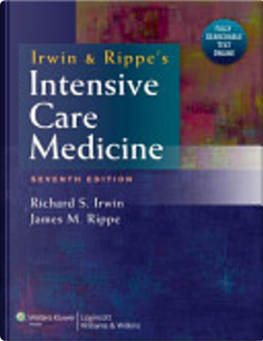 Irwin and Rippe's Intensive Care Medicine by Richard S. Irwin
