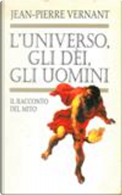 L'universo, gli dèi, gli uomini by Jean-Pierre Vernant