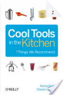 Cool Tools in the Kitchen by Kevin Kelly, Steven Leckart