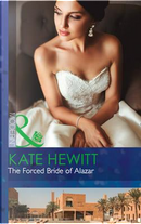The Forced Bride Of Alazar (Seduced by a Sheikh, Book 2) by Kate Hewitt