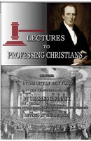 Lectures to Professing Christians by Charles G. Finney