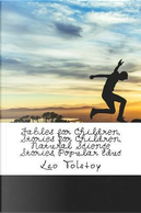Fables for Children, Stories for Children, Natural Science Stories, Popular Educ by Leo Tolstoy