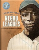 Heroes of the Negro Leagues  by Jack Morelli