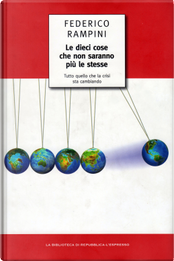 Le dieci cose che non saranno più le stesse by Federico Rampini Le dieci cose che non saranno più le stesse by Federico Rampini