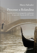 Processo a Rolandina by Marco Salvador