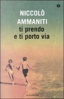 Ti prendo e ti porto via by Niccolò Ammaniti