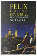 Félix e la fonte invisibile by Eric-Emmanuel Schmitt