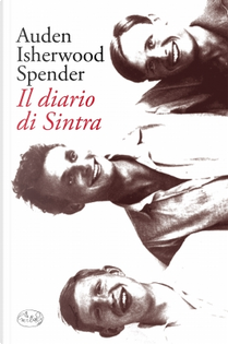 Il diario di Sintra by Christopher Isherwood, Stephen Spender, W. H. Auden