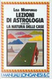 Lezioni di astrologia / La natura delle case vol. 1 by Lisa Morpurgo