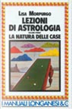 Lezioni di astrologia / La natura delle case vol. 1 by Lisa Morpurgo