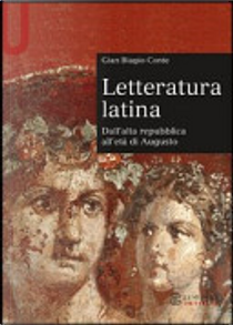 Letteratura latina. Dall'alta repubblica all'età di Augusto by Gian Biagio Conte