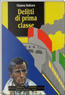 Delitti di prima classe by Gianna Baltaro