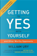 Getting to Yes with Yourself by William Ury