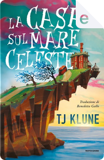 La casa sul mare celeste by T.J. Klune