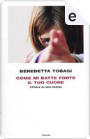 Come mi batte forte il tuo cuore by Benedetta Tobagi