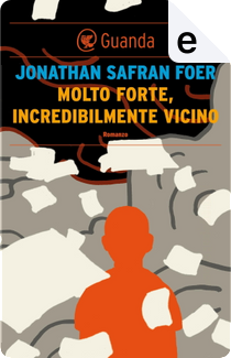 Molto forte, incredibilmente vicino by Jonathan Safran Foer