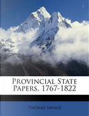 Provincial State Papers, 1767-1822 by Thomas Savage