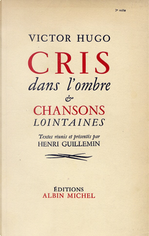 Cris dans l'ombre & chansons lointaines by Victor Hugo