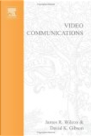 Video Communications by David Gibson, James R. Wilcox