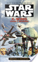 Star Wars: X-Wing: Isard's Revenge by Michael A. Stackpole