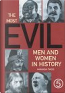 The Most Evil Men and Women in History by Miranda Twiss