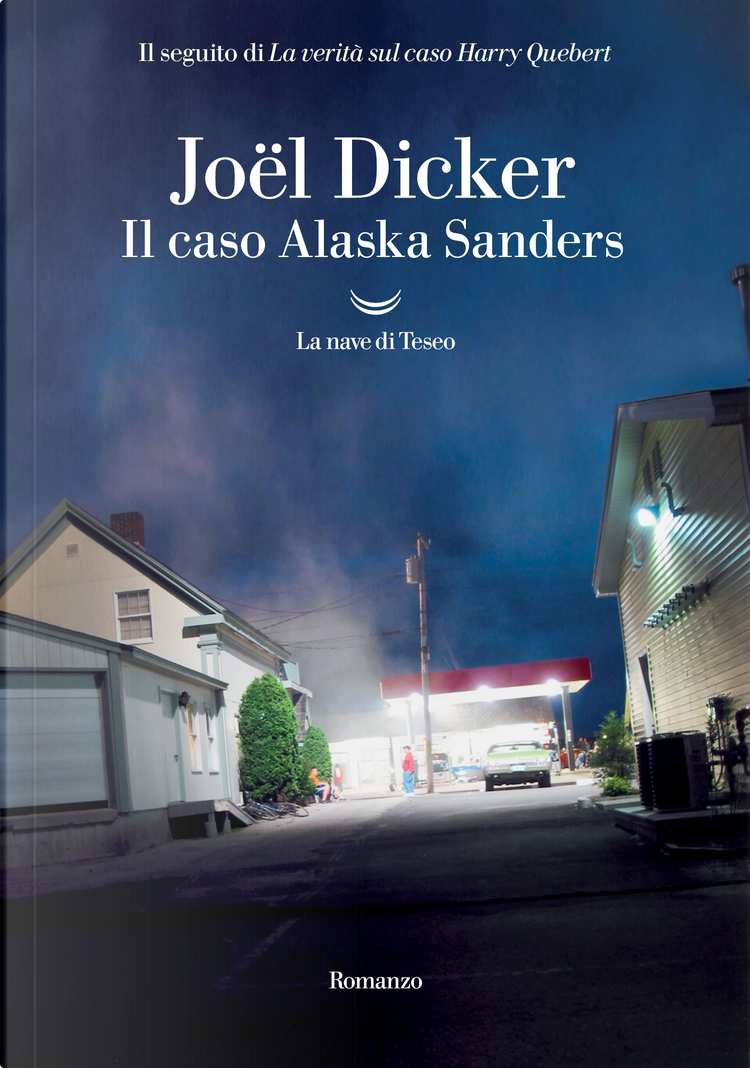 Il caso Alaska Sanders di Joël Dicker, La nave di Teseo, Paperback - Anobii