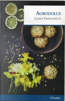 Agrodolce by Luana Troncanetti