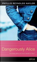 Dangerously Alice by Phyllis Reynolds Naylor